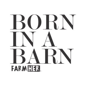 Sticker - Born In A Barn FarmHer